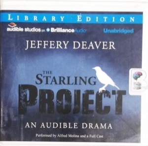 The Starling Project - An Audible Drama written by Jeffery Deaver performed by Alfred Molina and Full Cast on CD (Unabridged)